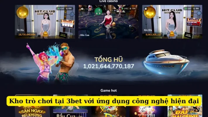 Kho trò chơi tại 3bet với ứng dụng công nghệ hiện đại
